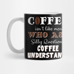 Coffee Isn't Men Who Ask Coffee Understands Costume Gift Mug